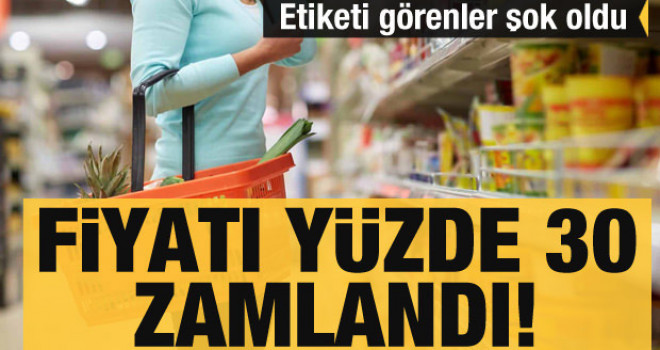 Marketlerde fiyatı görenler şok oldu! Fiyatı yüzde 30 zamlandı