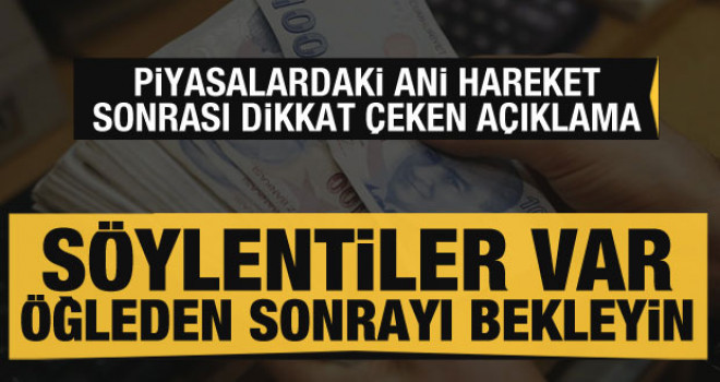Dolar ve altındaki yükseliş sonrası bomba açıklama: Söylentiler var, öğleden sonrayı bekleyin