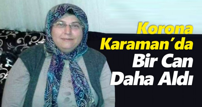 Korona Karaman'da Bir Can Daha Aldı