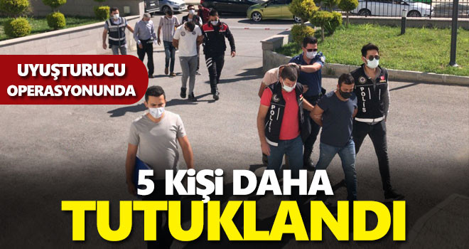 Karaman'daki uyuşturucu operasyonunda yakalanan şüphelilerden 5'i daha tutuklandı