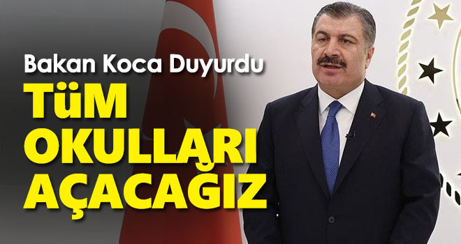 Bakan Koca duyurdu! Tüm okullar açılacak