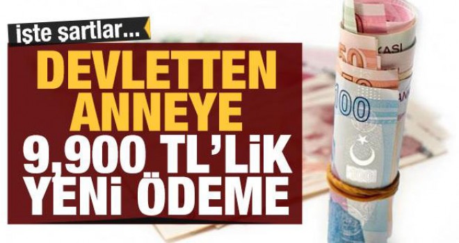 Devletten annelere 9 bin 900 TL'lik yeni ödeme