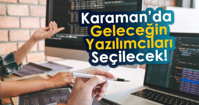 Karaman Geleceğin Yazılımcılarını Seçiyor