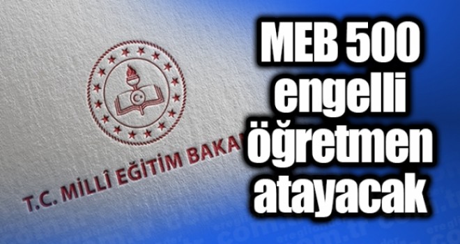MEB, 500 engelli öğretmen atayacak