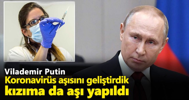 Putin: İlk koronavirüs aşısını geliştirdik, kızıma da aşı yapıldı