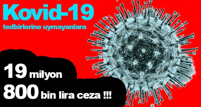 Kovid-19 tedbirlerine uymayanlara 19 milyon 800 bin lira ceza