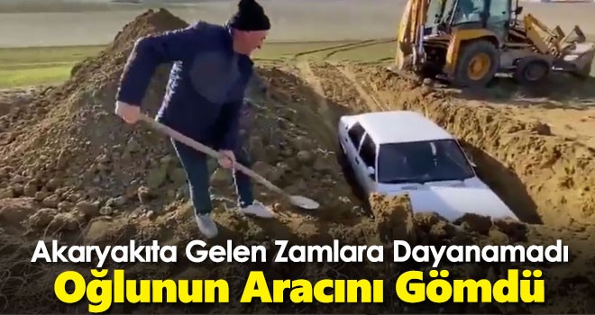 Akaryakıta gelen zamlara dayanamadı... Oğlunun aracını gömdü