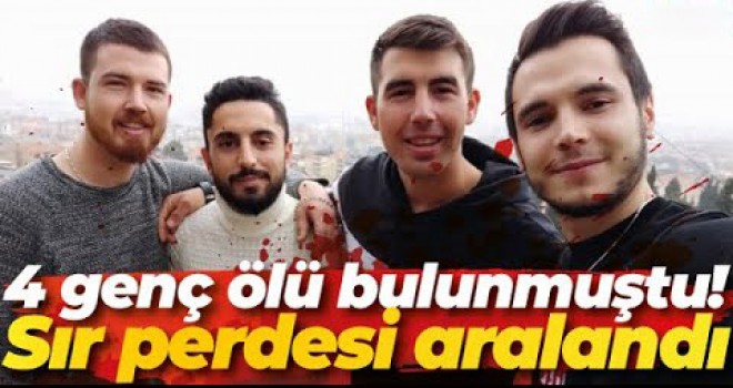 4 gencin ölümünde sır perdesi aralandı!