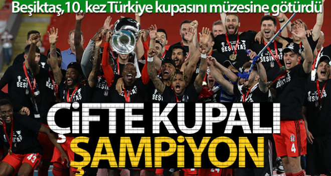Türkiye Kupası'nda şampiyon Beşiktaş!