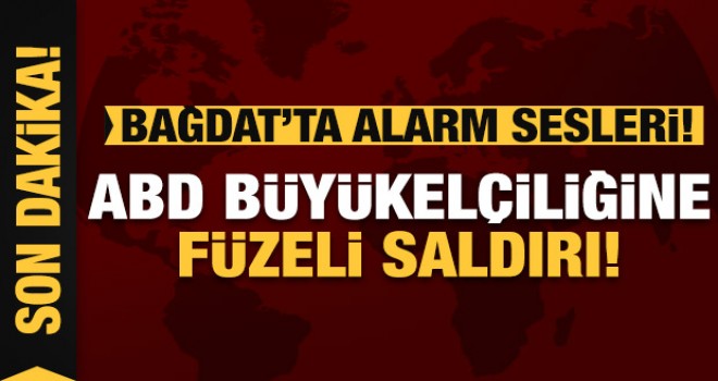 ABD Büyükelçiliğine füzeli saldırı