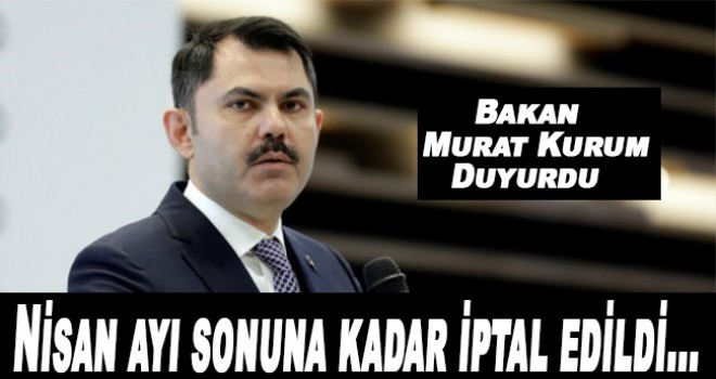 Nisan ayı sonuna kadar iptal edildi