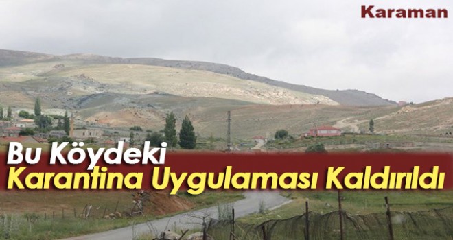 Bu köydeki karantina uygulaması sona erdi