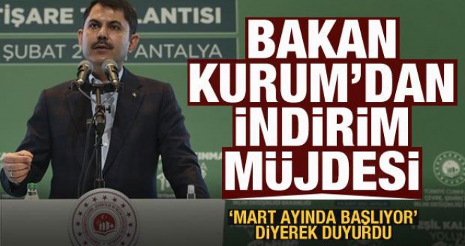 Bakan Kurum'dan İndirim Müjdesi! Mart'ta Başlıyor