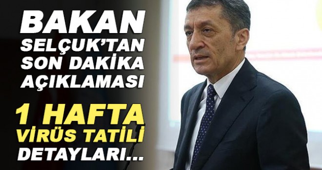 Bakan Selçuk 1 Hafta Virüs Tatili Detaylarını Açıkladı