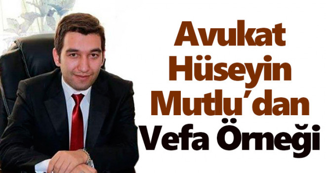 Hüseyin Mutlu'dan Vefa Örneği
