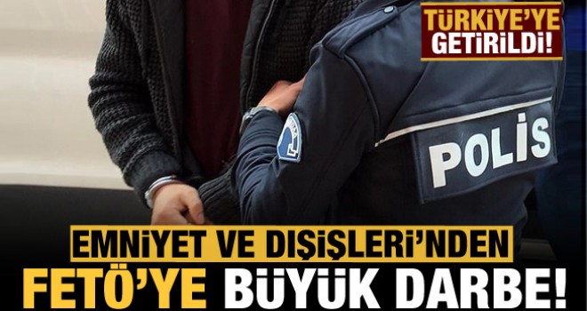 Emniyet'ten FETÖ'ye büyük operasyon: Türkiye'ye getirildi