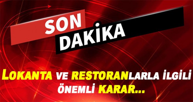 Lokanta ve restoranlarla ilgili önemli karar!