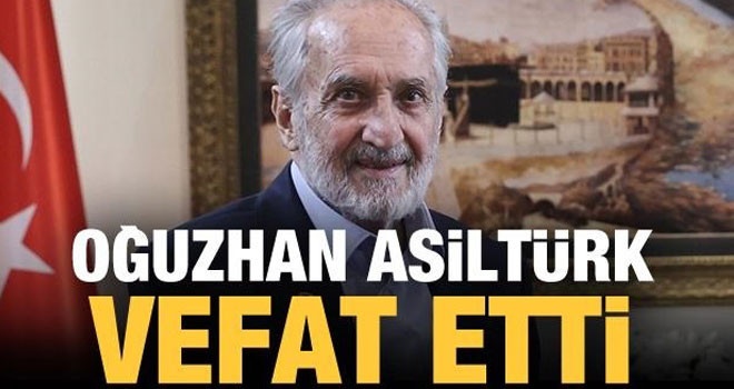 Oğuzhan Asiltürk vefat etti