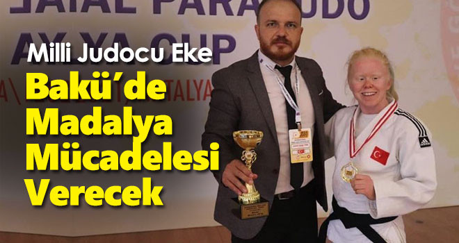Milli Judocu Eke, Bakü’de Madalya Mücadelesi Verecek
