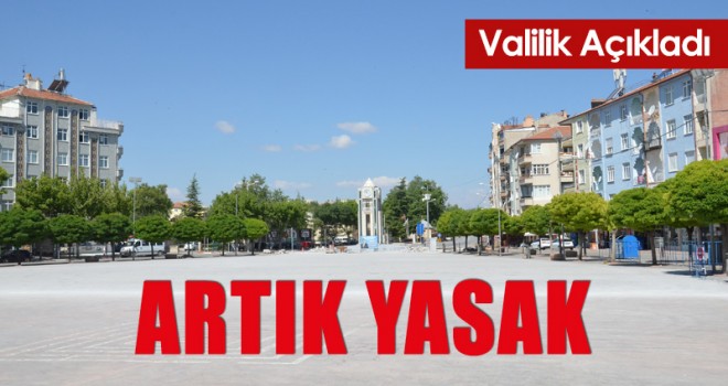 Valilik Açıkladı! Artık Yasak
