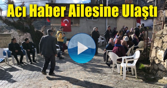 Acı Haber Ailesine Ulaştı