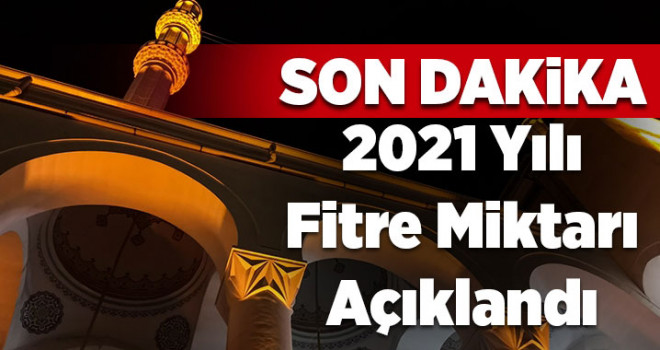 2021 fitre miktarı açıklandı