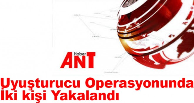 Antalya'da uyuşturucu operasyonunda iki kişi yakalandı