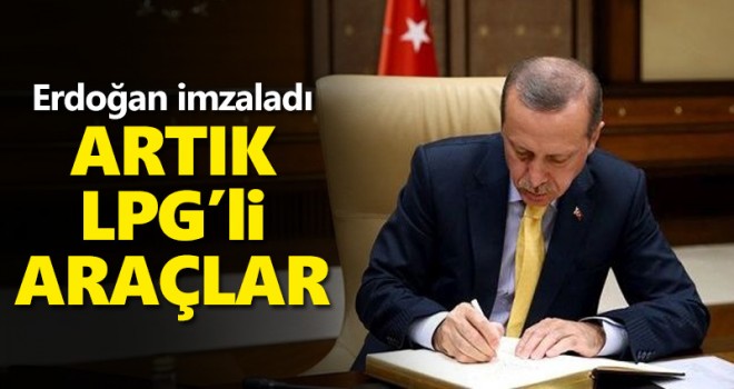 Erdoğan imzaladı! LPG'li araçlarla ilgili karar