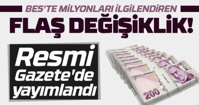 Resmi Gazete'de yayımlandı! BES'te milyonları ilgilendiren değişiklik