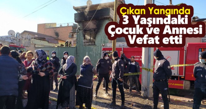 Konya'da evde çıkan yangında 3 yaşındaki çocuk ile annesi öldü