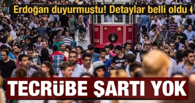 Erdoğan Duyurdu! Tecrübe şartı yok, esnek çalışma saati...