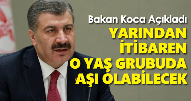 Bakan Koca Açıkladı! Yarından İtibaren Onlarda Aşı Olabilecek