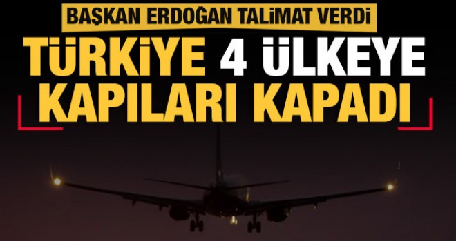 4 ülkeden uçuşlarda geçici durdurma kararı alındı