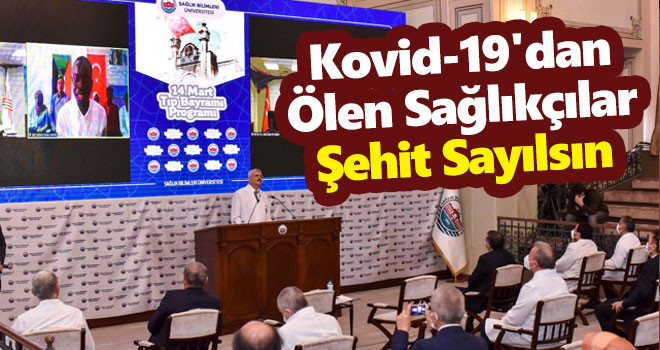 Tıp Bayramı'nda Önemli Talep: Kovid-19'dan Ölen Sağlıkçılar Şehit Sayılsın