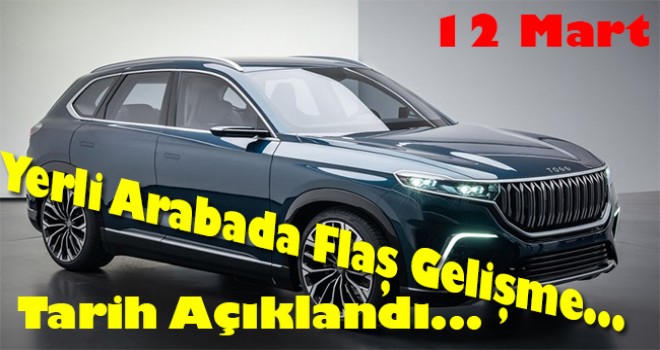 Yerli otomobilin fabrika kuruluş lansman tarihi açıklandı