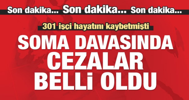 Soma Davasında Cezalar Belli Oldu