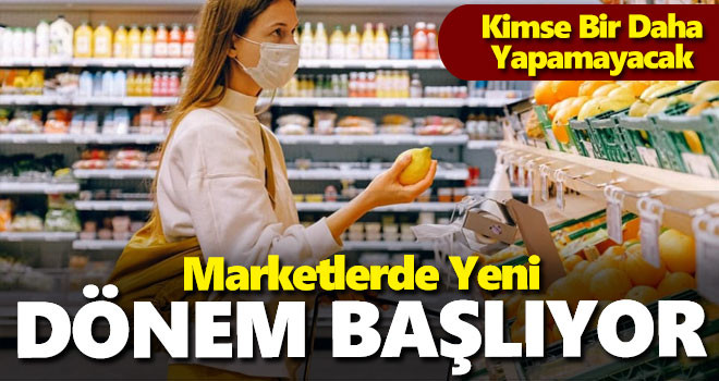 Marketlerde yeni dönem başlıyor... Kimse bir daha yapamayacak