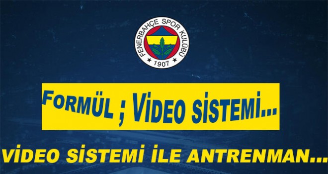 Fenerbahçe formülü buldu! Video sistemi...