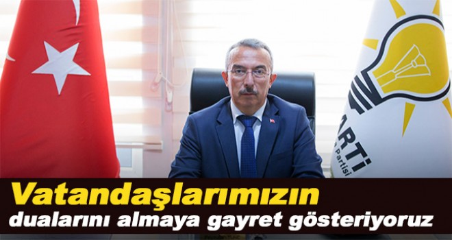 Başkan Tunç; Vatandaşlarımızın dualarını almaya gayret gösteriyoruz
