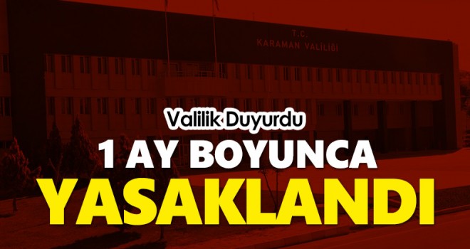 Valilik duyurdu! 1 ay boyunca yasak