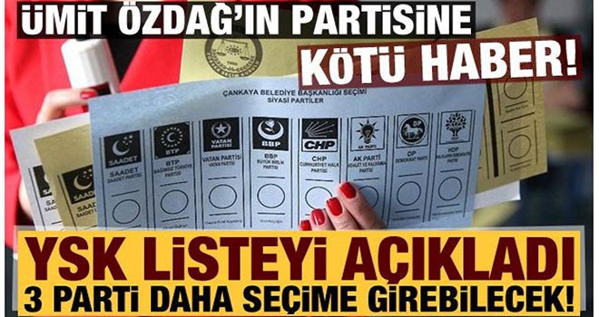 YSK duyurdu: 3 parti daha seçime katılabilecek, Ümit Özdağ'ın partisi listede yok!