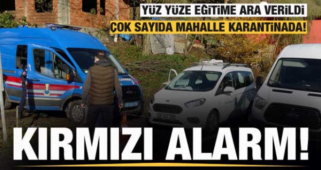 Bölge kırmızı alarm veriyor! Yüz yüze eğitime ara verildi