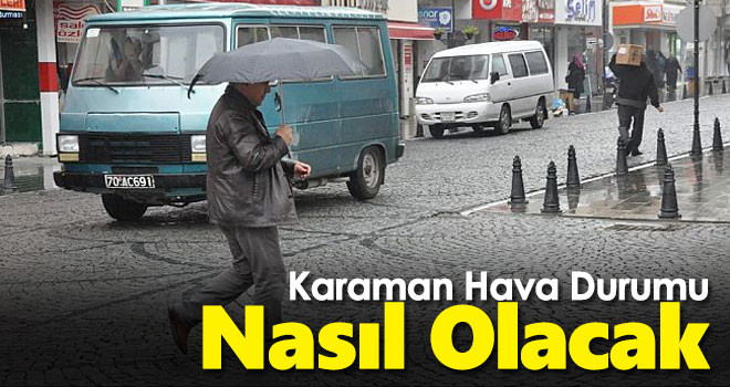 Meteoroloji turuncu alarm verdi! Karaman hava durumu nasıl olacak?