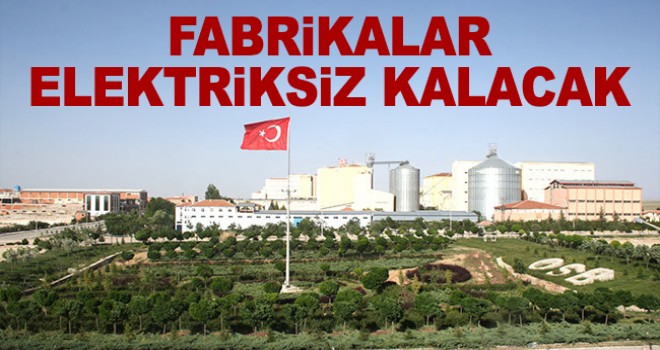 Karaman'da Fabrikaların Elektrikleri Kesilecek!