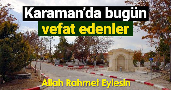 18 Haziran Karaman'da vefat edenler