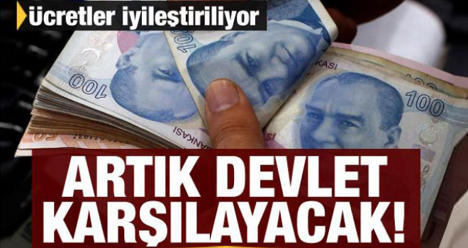 Artık devlet karşılayacak! Ücretleri iyileştiriliyor