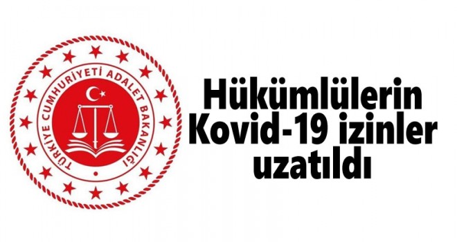 Hükümlülerin Kovid-19 izin süreleri uzatıldı