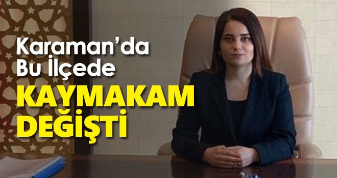 Karaman Başyayla Kaymakamı değişti
