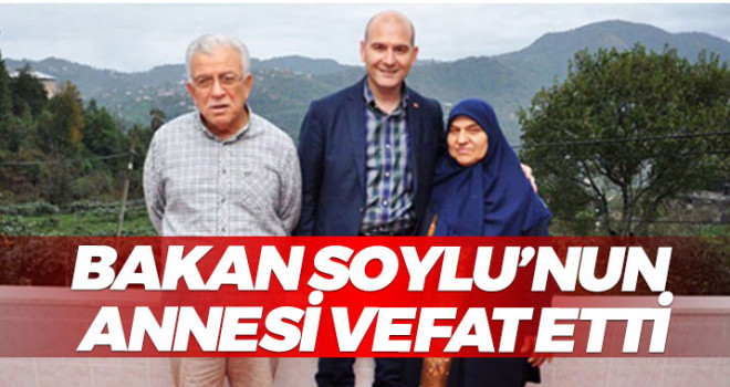 İçişleri Bakanı Soylu'nun annesi Servet Soylu vefat etti