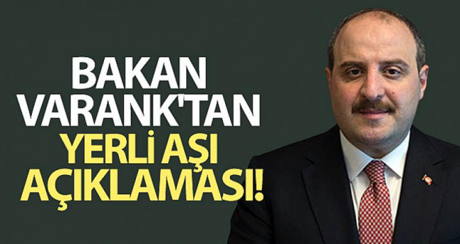 Bakan Varank'tan yerli aşı açıklaması!